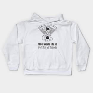 What Would Life Be If We Had No Courage Kids Hoodie